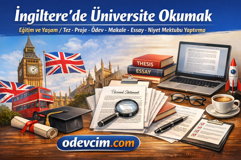 İngiltere'de üniversite okumak isteyenler için eğitim ve yaşam rehberi - Tez, proje, ödev, makale, essay, niyet mektubu desteği