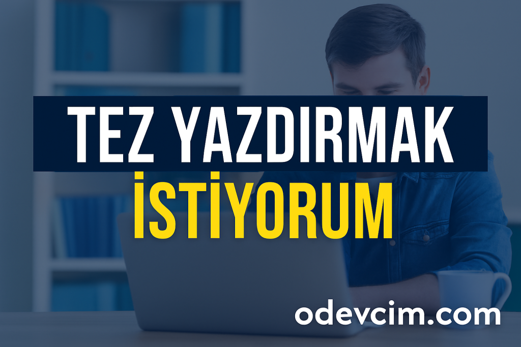 Tez Yazdırmak İstiyorum