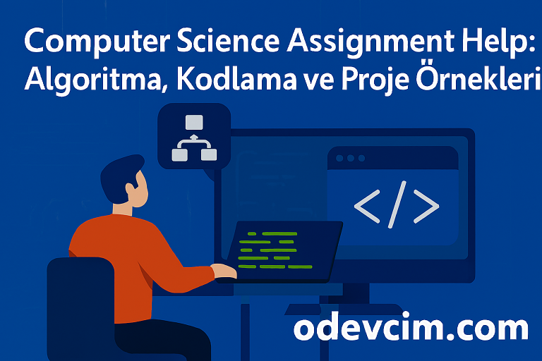 Read more about the article Computer Science Assignment Help: Algoritma, Kodlama ve Proje Örnekleri