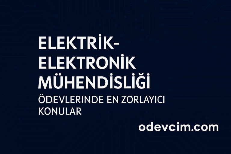 Read more about the article Elektrik-Elektronik Mühendisliği Ödevlerinde En Zorlayıcı Konular