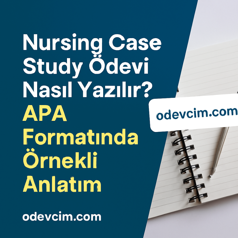 Read more about the article Nursing Case Study Ödevi Nasıl Yazılır? APA Formatında Örnekli Anlatım