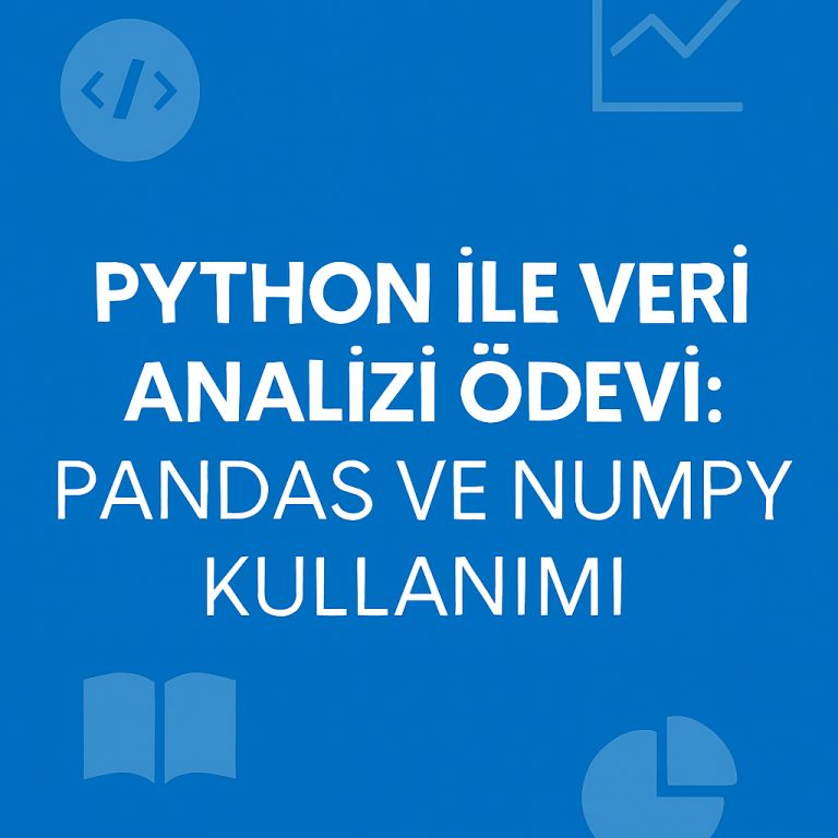Read more about the article Python ile Veri Analizi Ödevi: Pandas ve NumPy Kullanımı