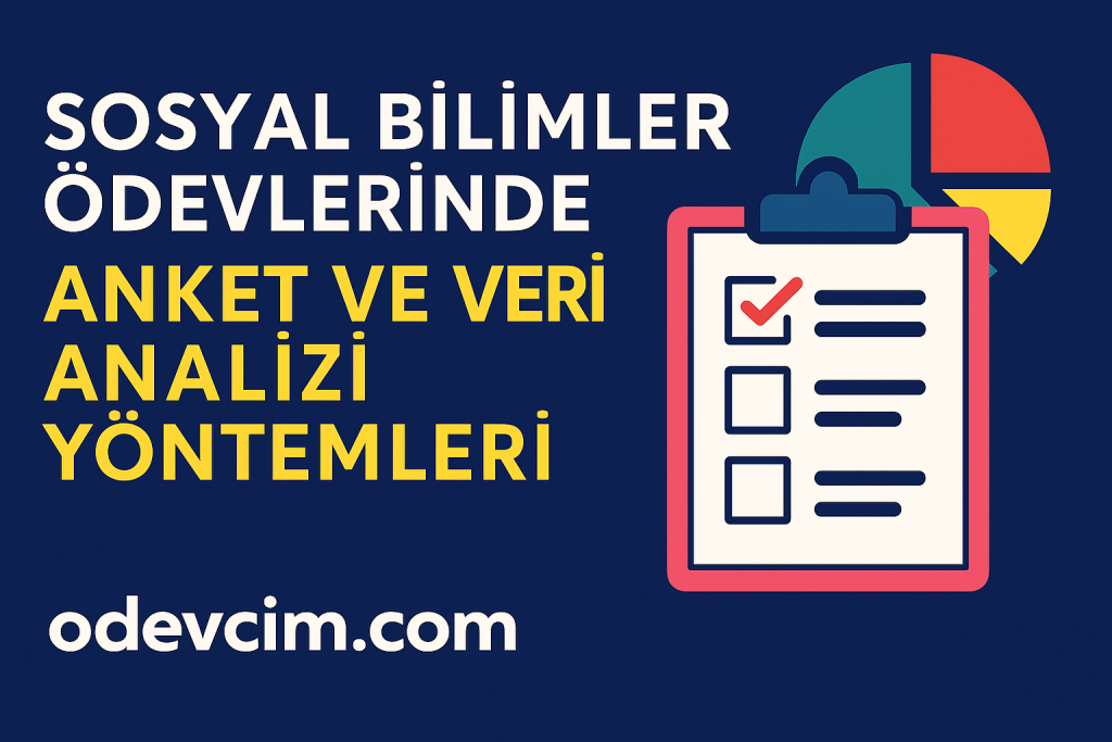 Sosyal Bilimler Ödevlerinde Anket ve Veri Analizi Yöntemleri - Ödevcim (Ücretli Ödev Yaptırma)