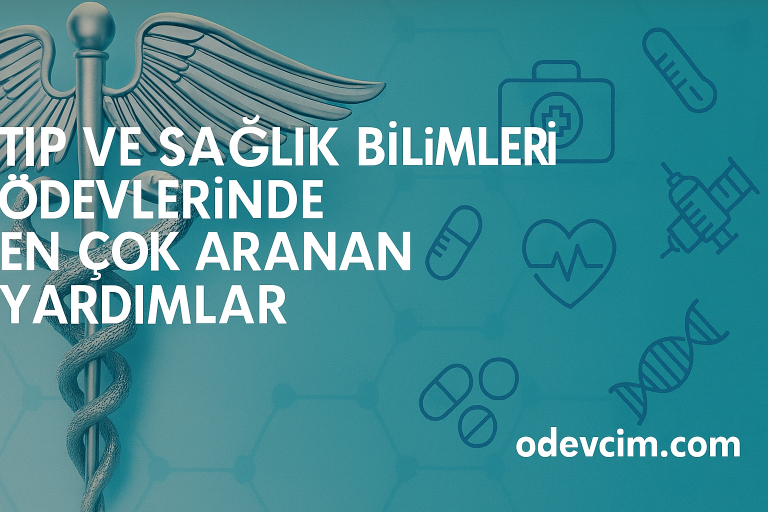 Read more about the article Tıp ve Sağlık Bilimleri Ödevlerinde En Çok Aranan Yardımlar