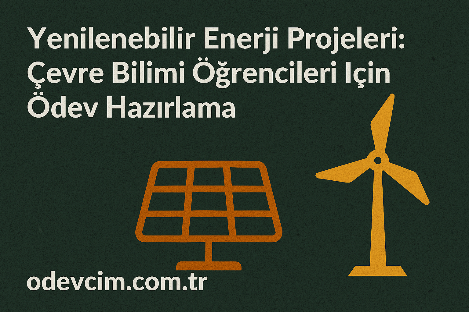 Yenilenebilir Enerji Projeleri Çevre Bilimi Öğrencileri İçin Ödev Hazırlama Ödevcim Ücretli Ödev Yaptırma