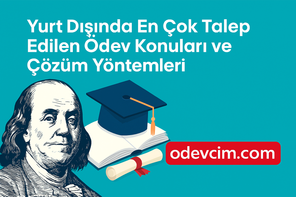 Yurt Dışında En Çok Talep Edilen Ödev Konuları ve Çözüm Yöntemleri - Ödevcim (Ücretli Ödev Yaptırma)