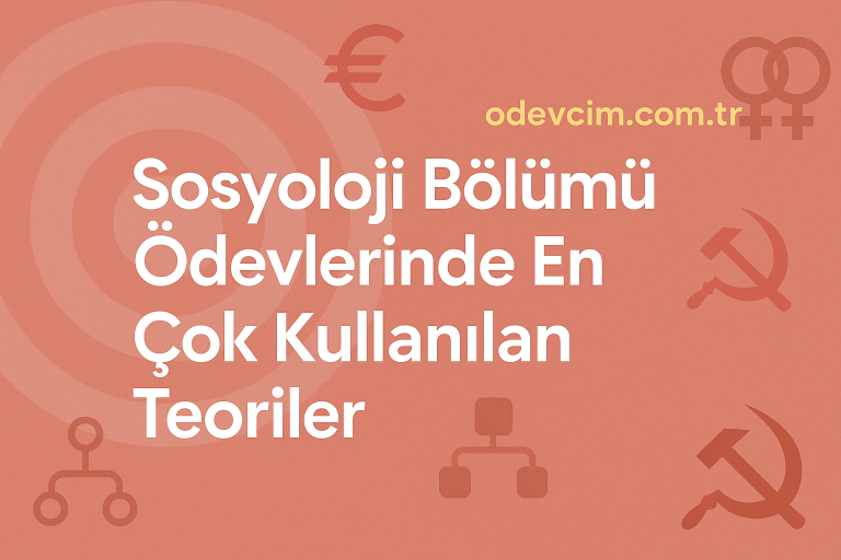 Read more about the article Sosyoloji Bölümü Ödevlerinde En Çok Kullanılan Teoriler