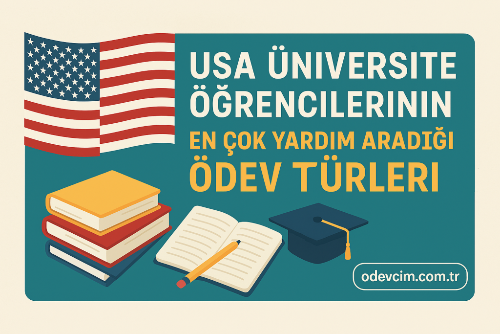 USA Üniversite Öğrencilerinin En Çok Yardım Aradığı Ödev Türleri Ödevcim Ücretli Ödev Yaptırma
