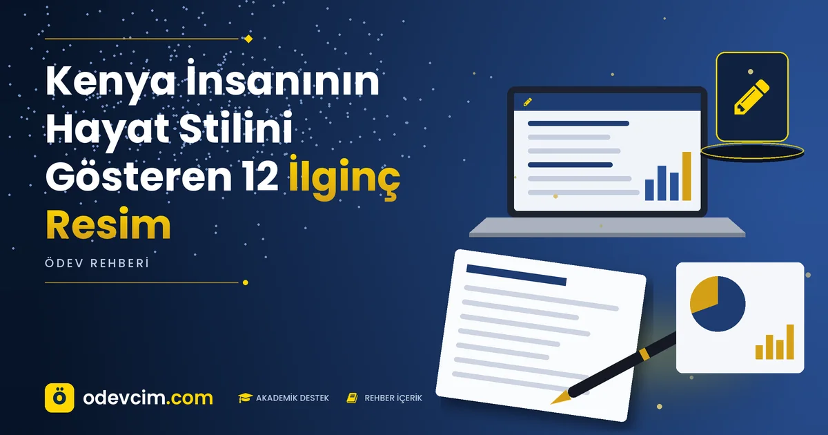 Kenya İnsanının Hayat Stilini Gösteren 12 İlginç Resim – Ödevcim kapak görseli, kalem simgeli akademik belge illüstrasyonu